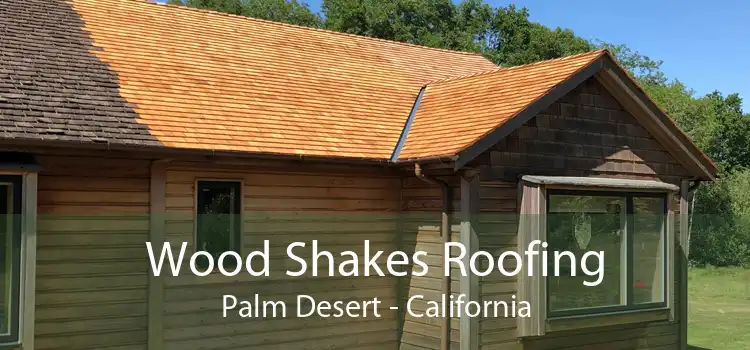 Wood Shakes Roofing Palm Desert - California