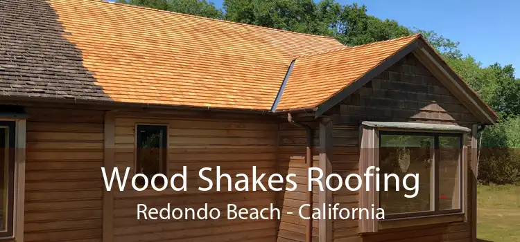 Wood Shakes Roofing Redondo Beach - California