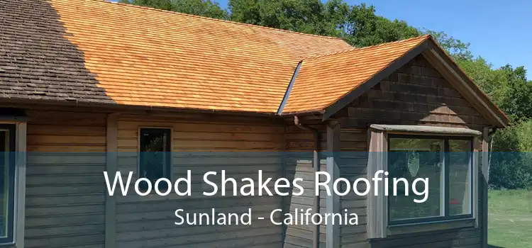 Wood Shakes Roofing Sunland - California