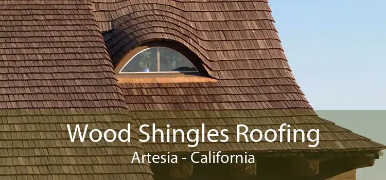 Wood Shingles Roofing Artesia - California