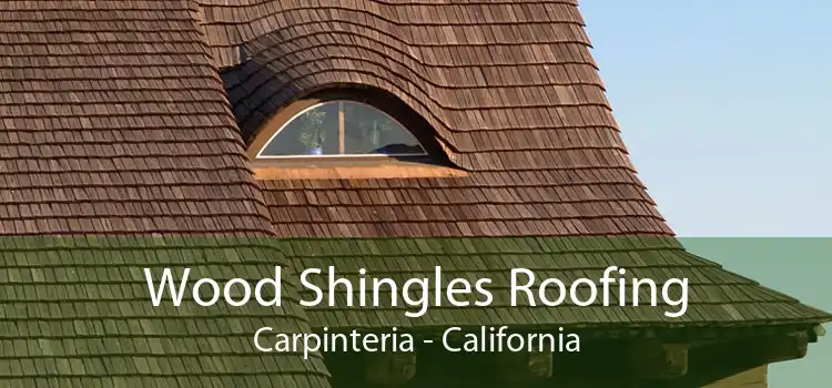 Wood Shingles Roofing Carpinteria - California