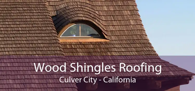 Wood Shingles Roofing Culver City - California