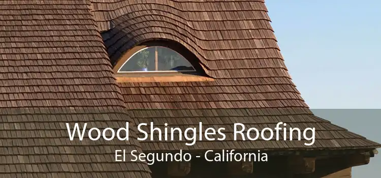 Wood Shingles Roofing El Segundo - California