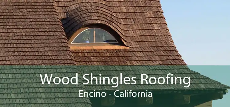 Wood Shingles Roofing Encino - California