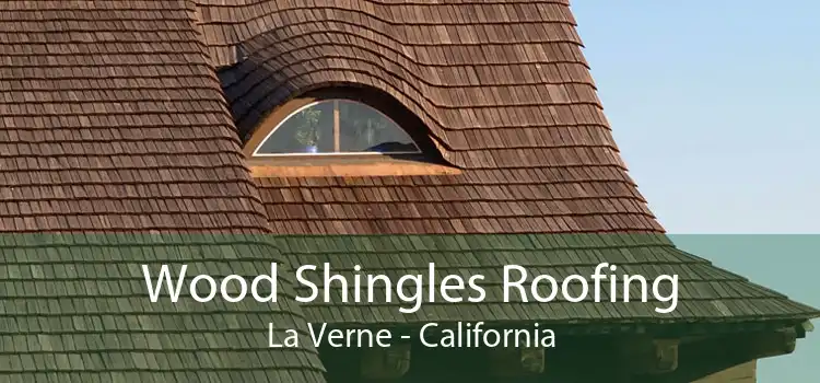 Wood Shingles Roofing La Verne - California