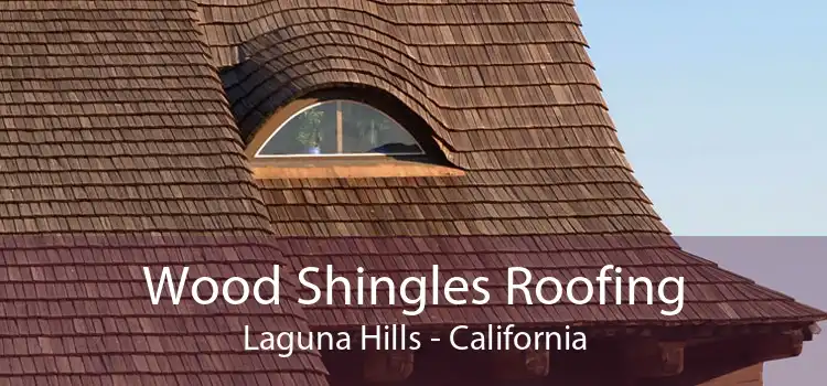 Wood Shingles Roofing Laguna Hills - California