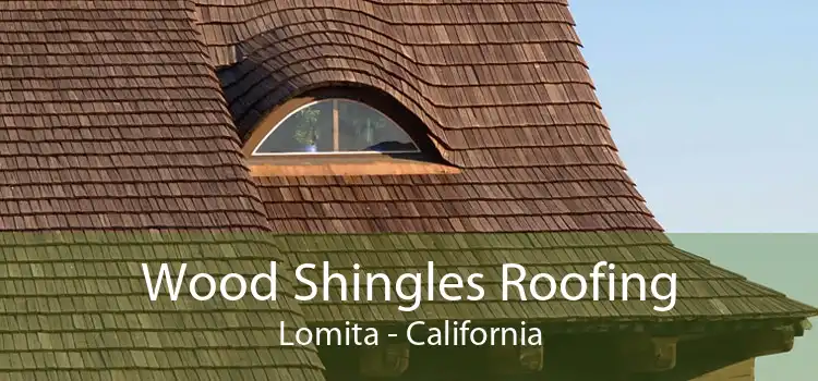 Wood Shingles Roofing Lomita - California