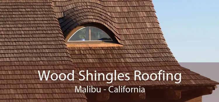 Wood Shingles Roofing Malibu - California