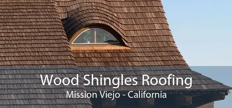 Wood Shingles Roofing Mission Viejo - California