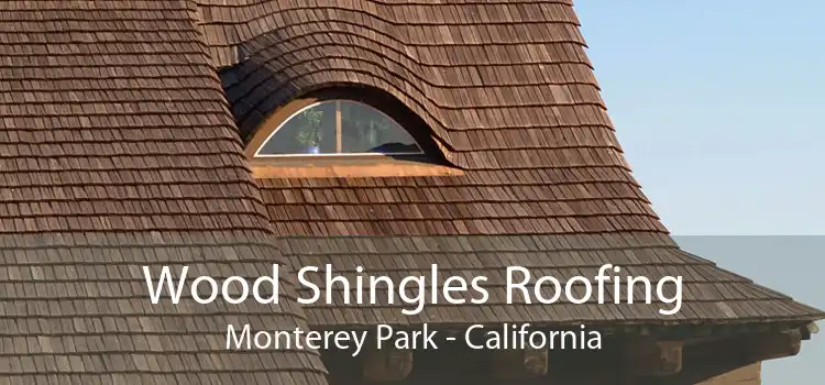 Wood Shingles Roofing Monterey Park - California