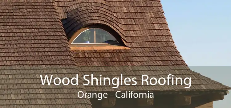 Wood Shingles Roofing Orange - California