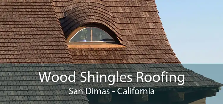 Wood Shingles Roofing San Dimas - California