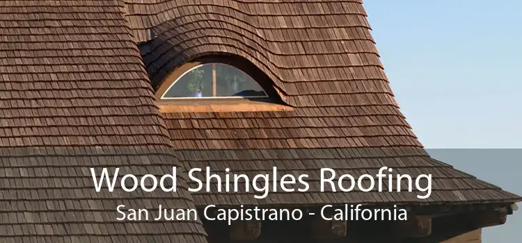 Wood Shingles Roofing San Juan Capistrano - California