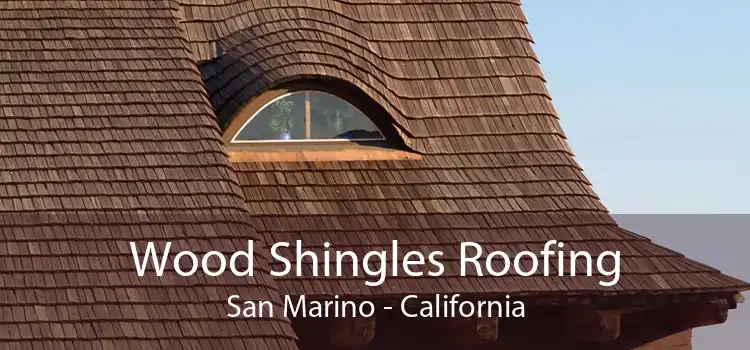 Wood Shingles Roofing San Marino - California