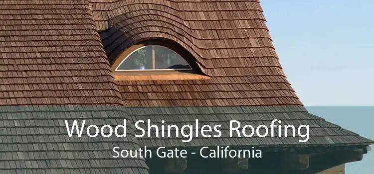 Wood Shingles Roofing South Gate - California
