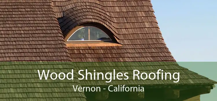 Wood Shingles Roofing Vernon - California